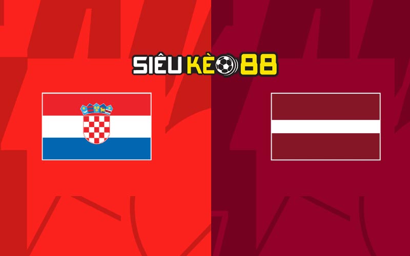 Soi kèo nhà cái Croatia vs Latvia với tỷ lệ kèo 90 phút