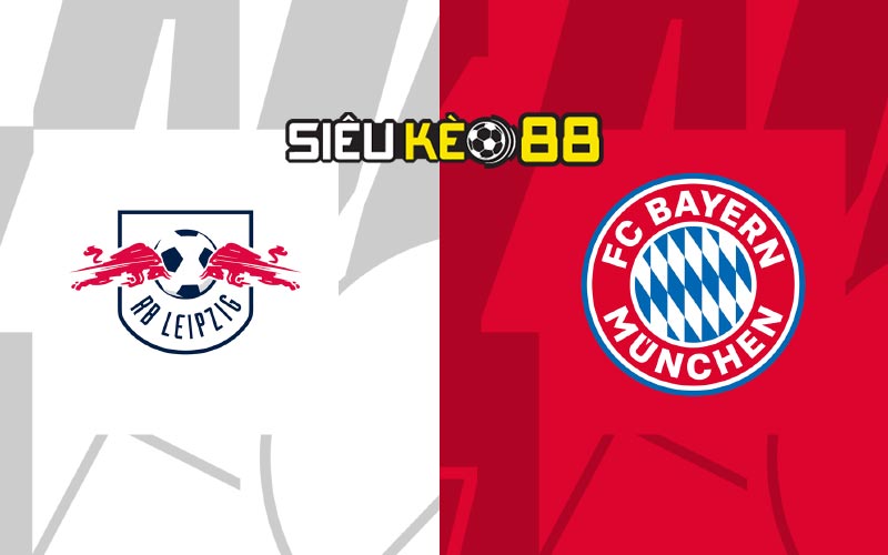 Soi kèo nhà cái RB Leipzig vs Bayern Munich với tỷ lệ kèo 90 phút